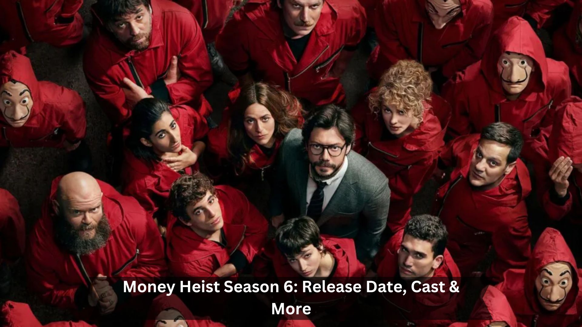 Money-Heist-Season-6-Release-Date-Cast-More