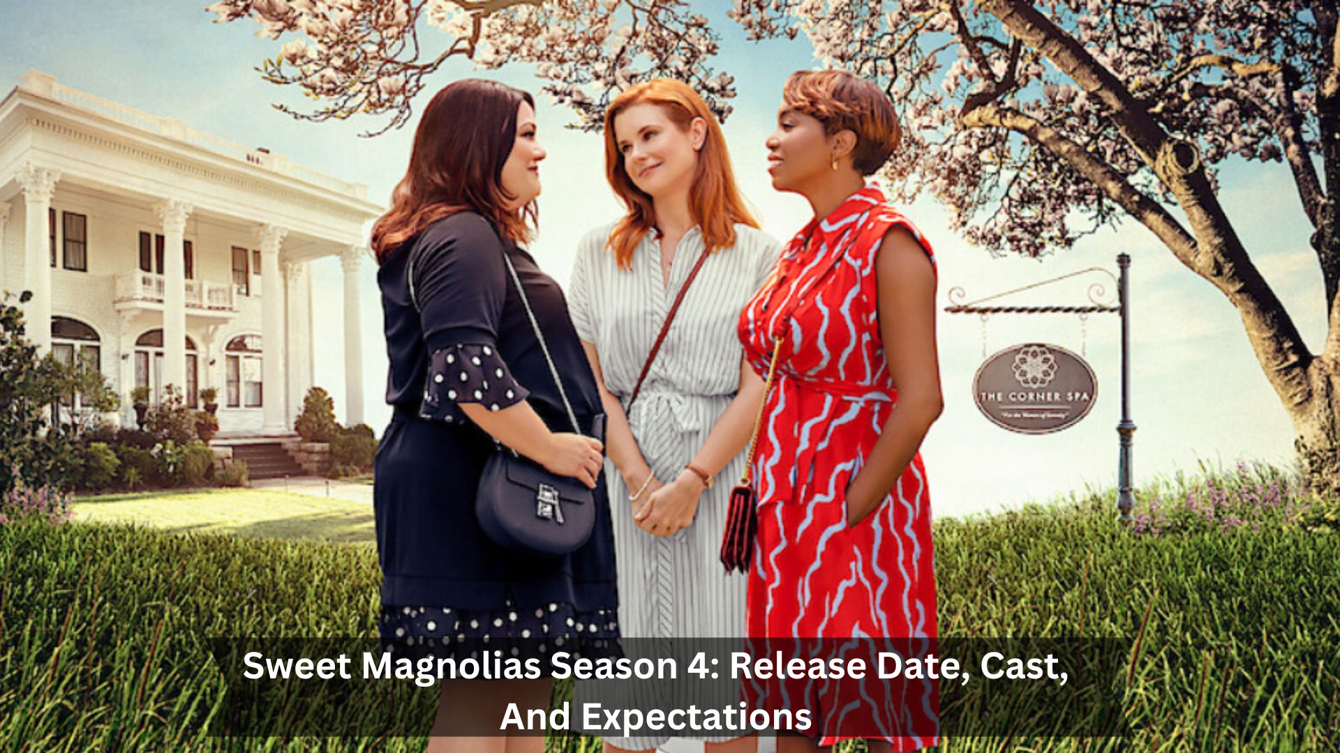 Sweet-Magnolias-Season-4-Release-Date-Cast-And-Expectations