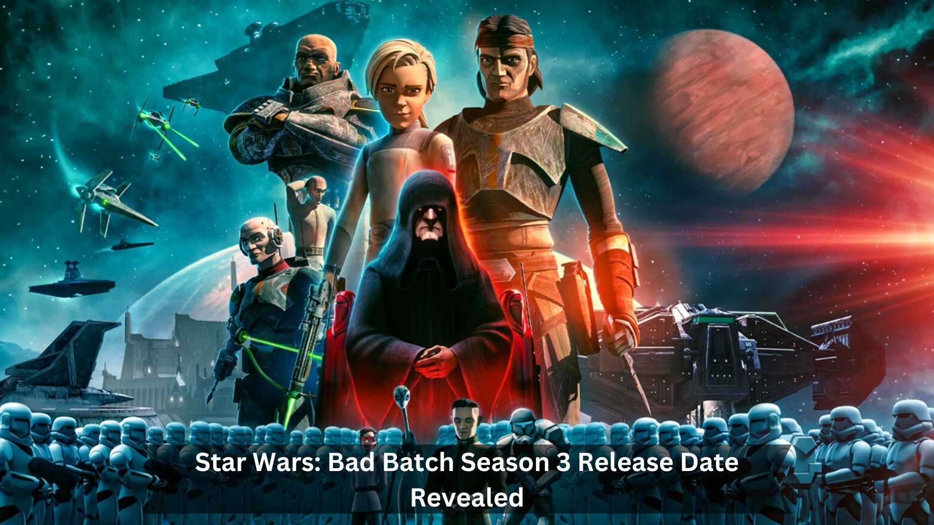 Star-Wars-Bad-Batch-Season-3-Release-Date-Revealed