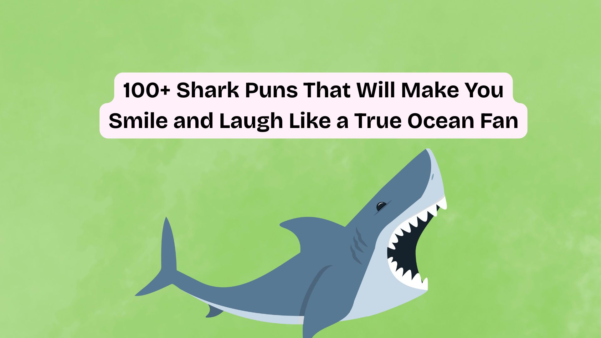 100+ Shark Puns That Will Make You Smile and Laugh Like a True Ocean Fan