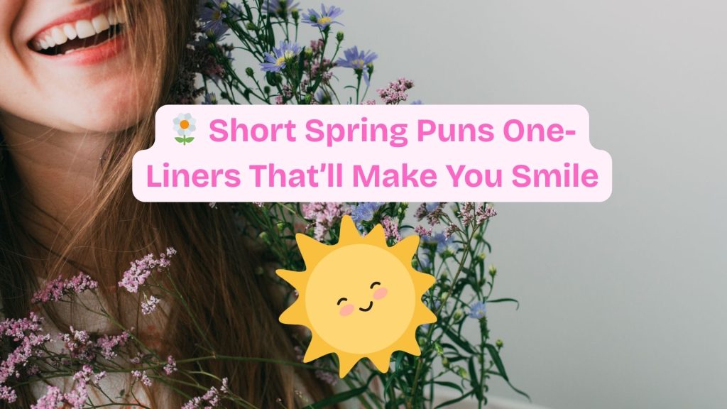 🌼 Short Spring Puns One-Liners That’ll Make You Smile